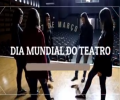 VÍDEO: DIA MUNDIAL DO TEATRO - 27 | MAR