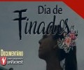 VÍDEO: DIA DE FINADOS | DOCUMENTÁRIO